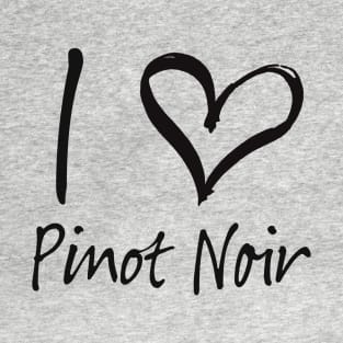 I love Pinot Noir T-Shirt